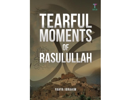 Livro Tearful Moments Of Rasulullah De Yahya Adel Ibrahim (inglês)