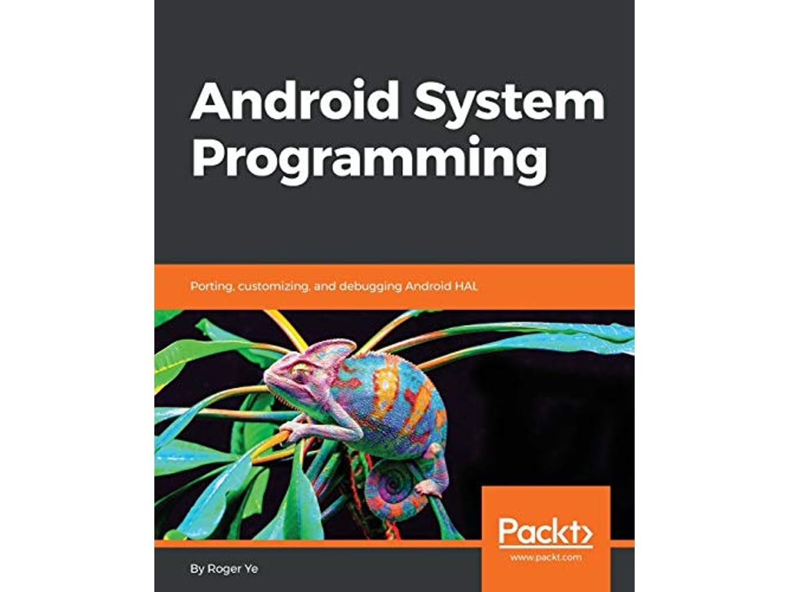 Livro Android System Programming Porting customizing and debugging Android HAL de Roger Ye (Inglês)