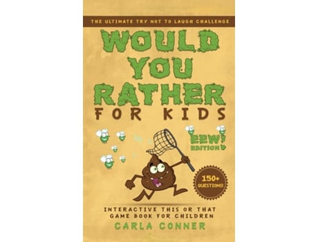 Livro Would You Rather For Kids The Ultimate Try Not To Laugh Challenge, Interactive This Or That Game Book For Children De Carla Conner (inglês)