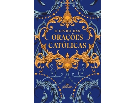 Livro O Livro Das Orações Católicas Capa Terço De Maquinaria Dei Gloriam (português Do Brasil)