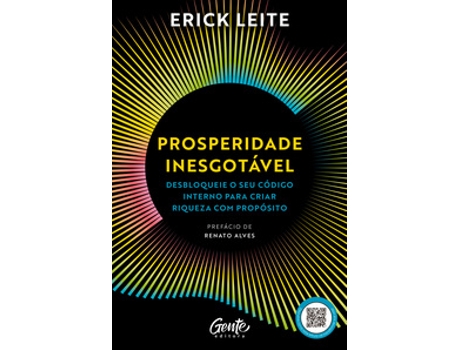 Livro Prosperidade Inesgotável - Desbloqueie O Seu Código Interno Para Criar Riqueza Com Propósito De Erick Leite (português Do Brasil)
