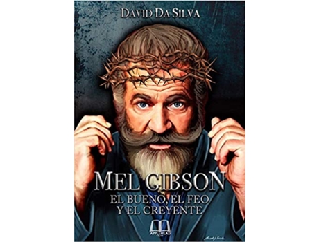 Livro Mel Gibson: El Bueno, El Feo Y El Creyente de David Da Silva (Espanhol)