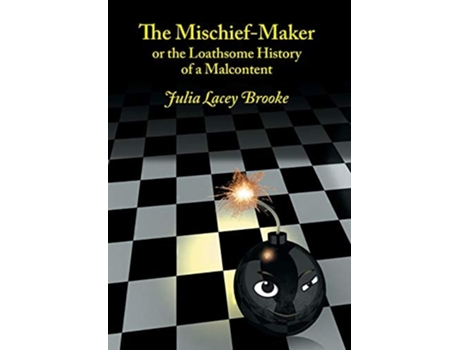 Livro The Mischief-maker, Or The Loathsome History Of A Malcontent De Julia Lacey Brooke (inglês - Capa Dura)
