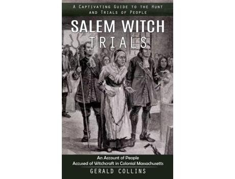 Livro Salem Witch Trials A Captivating Guide to the Hunt and Trials of People de Gerald Collins (Inglês)