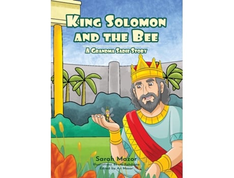 Livro King Solomon And The Bee A Grandma Sadie Story De Sarah Mazor (inglês)