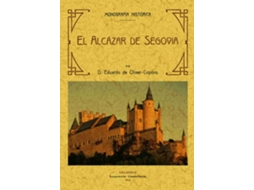 Livro El Alcázar De Segovia, Monografía Historica de Eduardo Oliver Copons (Espanhol)