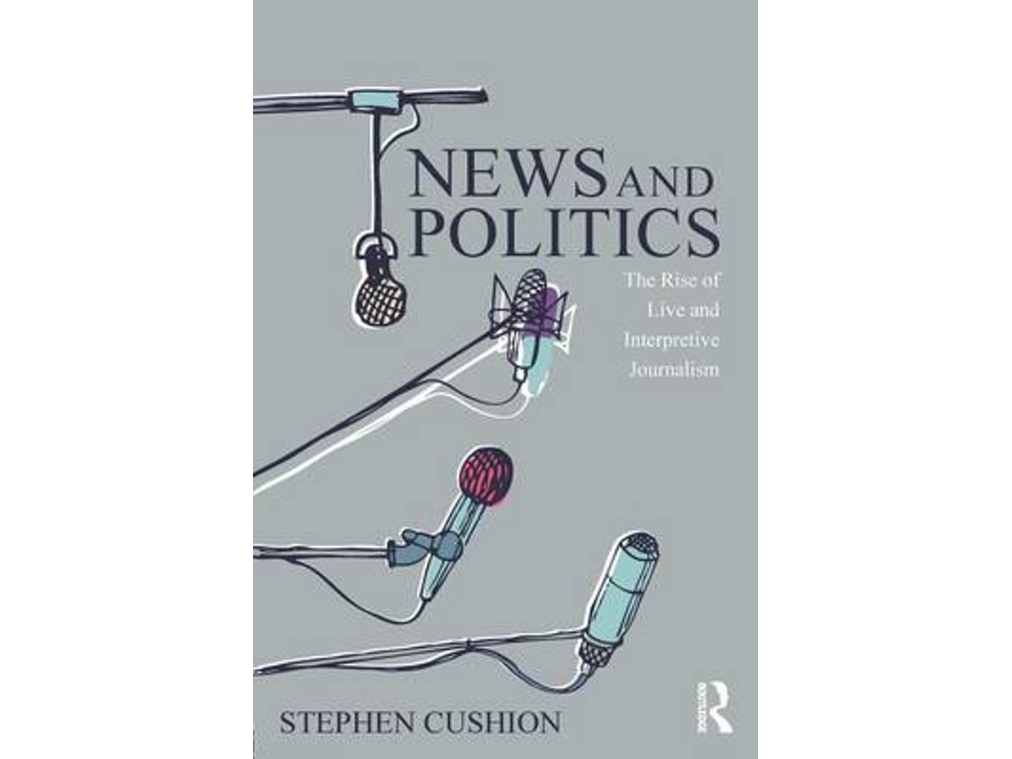 Livro News and Politics de Stephen Cushion (Inglês)
