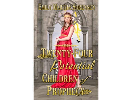 Livro Twenty-four Potential Children Of Prophecy De Emily Martha Sorensen (inglês)