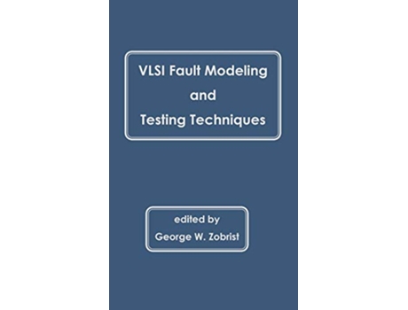 Livro VLSI Fault Modeling and Testing Techniques VLSI Design Automation Series de George W Zobrist (Inglês)