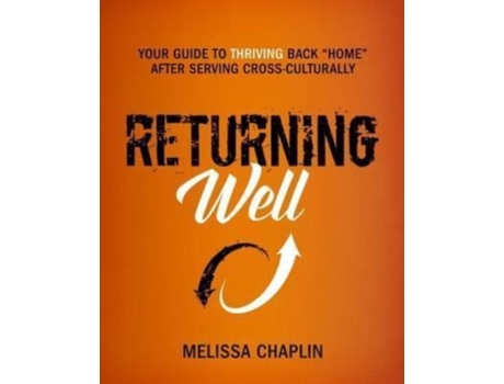 Livro Returning Well: Your Guide to Thriving Back 'Home' After Serving Cross-Culturally Melissa Chaplin (Inglês)