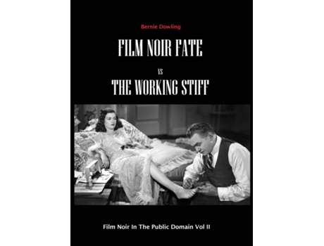 Livro Film Noir Fate Vs The Working Stiff Film Noir In The Public Domain Vol II de Bernie Dowling (Inglês)