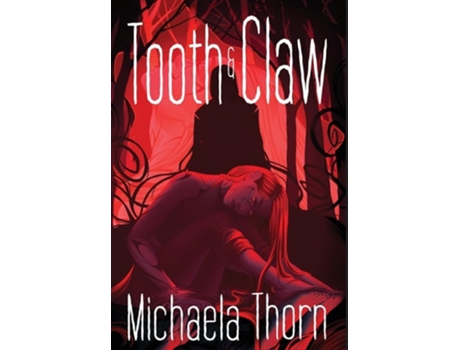 Livro Tooth And Claw De Michaela Thorn (inglês - Capa Dura)