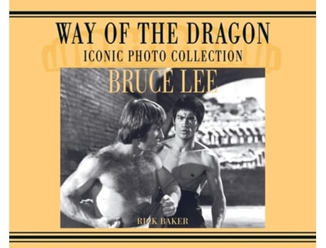 Livro Bruce Lee. Way Of The Dragon Iconic Photo Collection De Ricky Baker (inglês - Capa Dura)