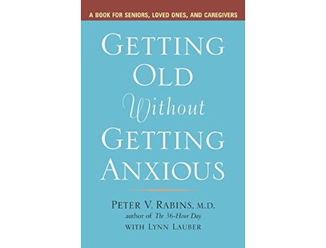 Livro Getting Older without Getting Anxious de Peter Rabins e Lynn Lauber (Inglês)