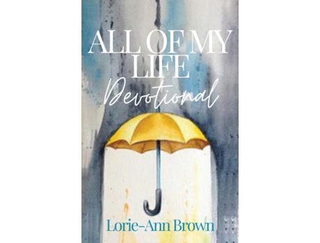 Livro All Of My Life Devotional De Lorie-ann Brown (inglês)