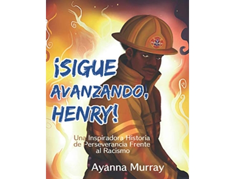 Livro ¡Sigue Avanzando Henry Una Inspiradora Historia de Perseverancia Frente al Racismo Spanish Version Spanish Edition de Ayanna Murray (Espanhol)