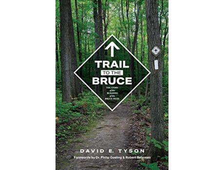 Livro Trail to the Bruce The Story of the Building of the Bruce Trail de David Tyson (Inglês)