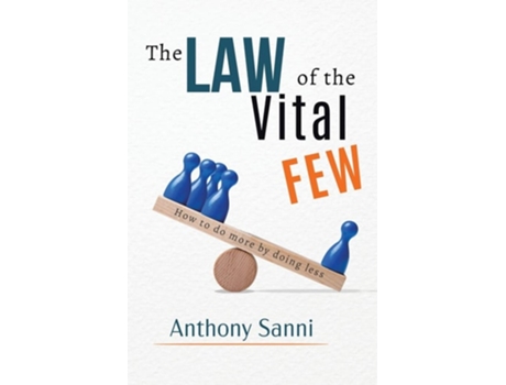 Livro The Law Of The Vital Few How To Do More By Doing Less De Anthony Sanni (inglês)