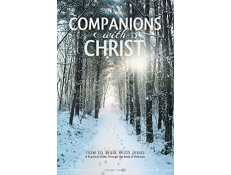 Livro Companions with Christ How to Walk with JesusA Practical Guide Through the Book of Hebrews de Jeremy Vance (Inglês)