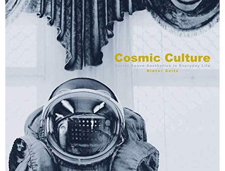 Livro Cosmic Culture Soviet Space Aesthetics in Everyday Life English and German Edition de Dieter Seitz (Inglês - Capa Dura)