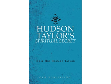 Livro Hudson Taylors Spiritual Secret de Dr And Mrs Howard Taylor (Inglês)