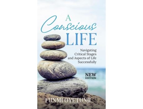 Livro A Conscious Life Navigating Critical Aspects Of Life Successfully De Funmi Oyetunji (inglês)