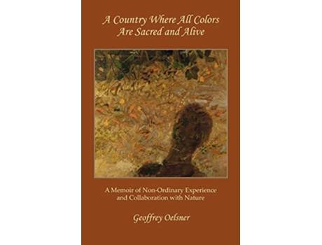 Livro A Country Where All Colors Are Sacred and Alive de Geoffrey Oelsner (Inglês)