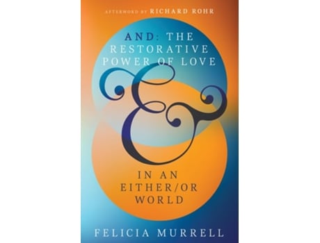 Livro And The Restorative Power of Love in an Either/Or World de Felicia Murrell (Inglês)