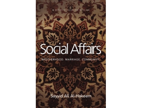 Livro Social Affairs Brotherhood Marriage Community Lessons in Islam de Sayyid Ali Al-Hakeem (Inglês)