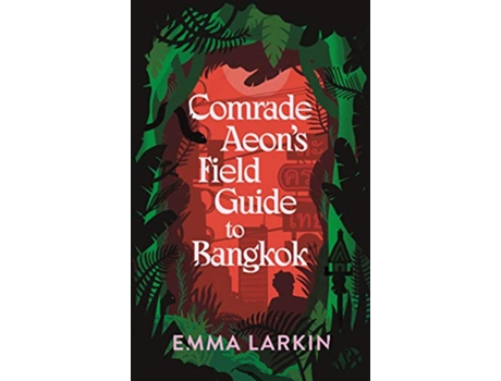 Livro Comrade Aeon’s Field Guide to Bangkok de Emma Larkin (Inglês - Capa Dura)