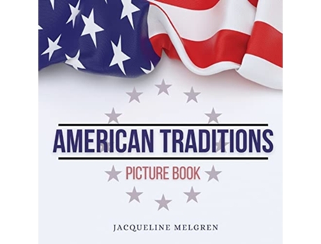 Livro American Traditions Picture Book: Holiday Celebration Gifts for Elderly with Dementia and Alzheimer's Patient de Jacqueline Melgren (Inglês)