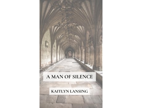 Livro A Man Of Silence De Kaitlyn Lansing (inglês)