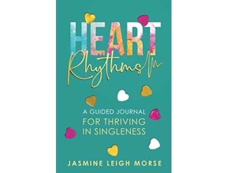 Livro Heart Rhythms A Guided Journal For Thriving In Singleness De Jasmine Leigh Morse (inglês)