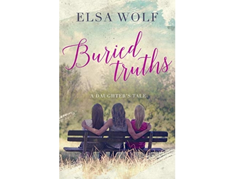 Livro Buried Truths A Daughters Tale de Elsa Wolf (Inglês)
