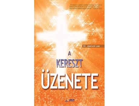 Livro A Kereszt Üzenete The Message Of The Cross De Lee Jaerock (húngaro)