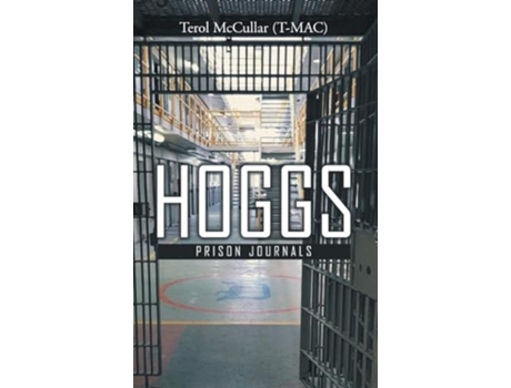Livro Hoggs I Prison Journals de Terol McCullar (Inglês - Capa Dura)