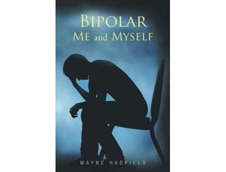 Livro Bipolar Me And Myself De Wayne Hadfield (inglês)