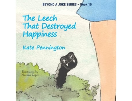 Livro The Leech That Destroyed Happiness De Kate Pennington (inglês)