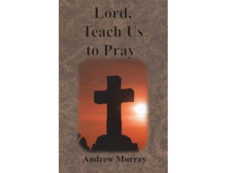 Livro Lord, Teach Us To Pray De Andrew Murray (inglês - Capa Dura)