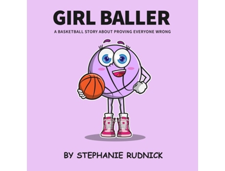 Livro Girl Baller A Basketball Story About Proving Everyone Wrong de Stephanie Rudnick (Inglês)
