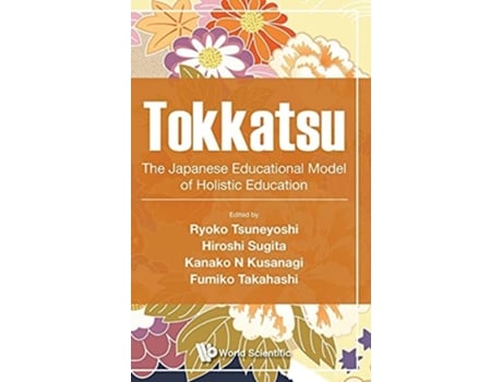 Livro Tokkatsu The Japanese Educational Model Of Holistic Education De Ryoko Tsuneyoshi, Hiroshi Sugita Et Al. (inglês - Capa Dura)