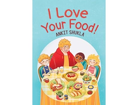 Livro I Love Your Food de Ankit Shukla (Inglês)
