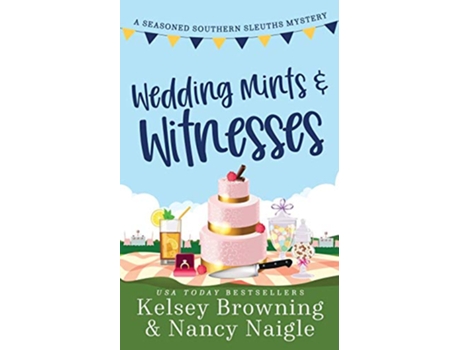 Livro Wedding Mints and Witnesses An ActionPacked Animal Cozy Mystery Seasoned Southern Sleuths Cozy Mystery de Kelsey Browning e Nancy Naigle (Inglês)
