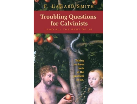 Livro Troubling Questions for CalvinistsAnd All the Rest of Us de F LaGard Smith (Inglês)
