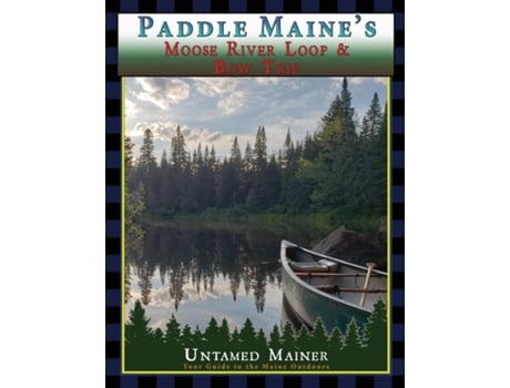 Livro Paddle Maines Moose River Loop amp Bow Trip de Angela Quintal-Snowman (Inglês)