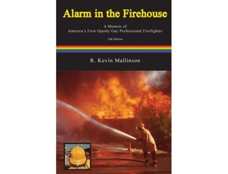 Livro Alarm in the Firehouse: A Memoir of America's First Openly Gay Professional Firefighter R Kevin Mallinson (Inglês)