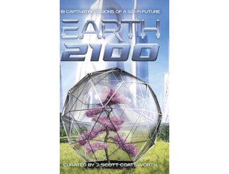 Livro Earth 2100 18 Captivating Visions of a Sci-Fi Future de Coatsworth e J Scott (Inglês - Capa Dura)