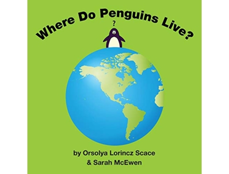 Livro Where Do Penguins Live de Sarah McEwen Orsolya Lorincz Scace (Inglês)