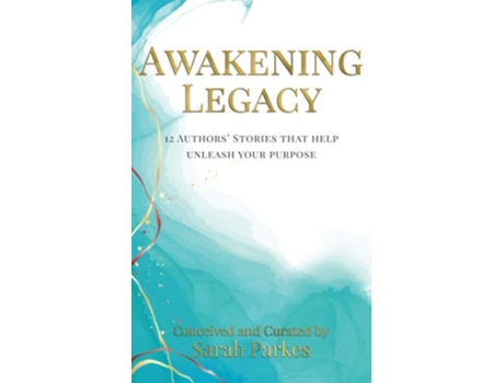 Livro Awakening Legacy 12 Authors Stories That Help Unleash Your Purpose de Sarah Parkes et al (Inglês)