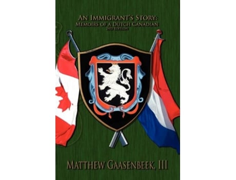 Livro Second Edition an Immigrants Story Memoirs of a Dutch Canadian de Matthew III Gaasenbeek (Inglês)